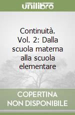 Continuità. Vol. 2: Dalla scuola materna alla scuola elementare libro