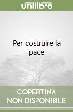 Per costruire la pace libro