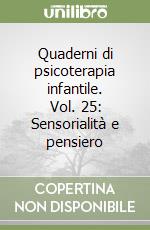 Quaderni di psicoterapia infantile. Vol. 25: Sensorialità e pensiero libro