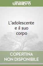 L'adolescente e il suo corpo