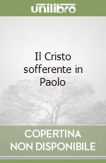 Il Cristo sofferente in Paolo libro