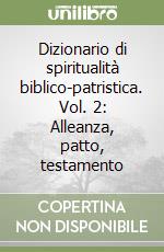 Dizionario di spiritualità biblico-patristica. Vol. 2: Alleanza, patto, testamento libro