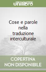 Cose e parole nella traduzione interculturale libro