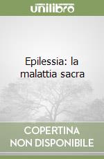 Epilessia: la malattia sacra libro