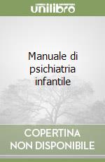 Manuale di psichiatria infantile libro