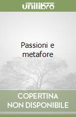 Passioni e metafore