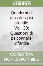 Quaderni di psicoterapia infantile. Vol. 30: Questioni di psicoanalisi infantile libro