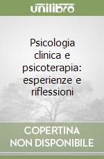 Psicologia clinica e psicoterapia: esperienze e riflessioni