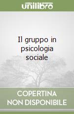 Il gruppo in psicologia sociale libro