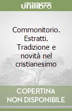 Commonitorio. Estratti. Tradizione e novità nel cristianesimo libro