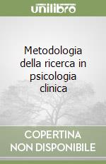 Metodologia della ricerca in psicologia clinica libro