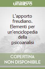 L'apporto freudiano. Elementi per un'enciclopedia della psicoanalisi libro