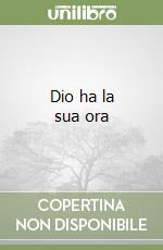 Dio ha la sua ora libro