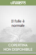 Il folle è normale libro