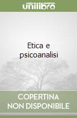 Etica e psicoanalisi libro