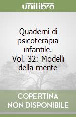 Quaderni di psicoterapia infantile. Vol. 32: Modelli della mente libro