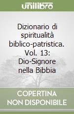 Dizionario di spiritualità biblico-patristica. Vol. 13: Dio-Signore nella Bibbia libro