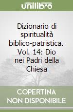 Dizionario di spiritualità biblico-patristica. Vol. 14: Dio nei Padri della Chiesa libro