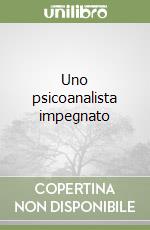 Uno psicoanalista impegnato libro