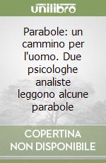 Parabole: un cammino per l'uomo. Due psicologhe analiste leggono alcune parabole