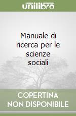 Manuale di ricerca per le scienze sociali libro