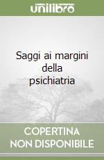 Saggi ai margini della psichiatria libro