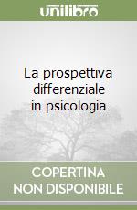 La prospettiva differenziale in psicologia libro