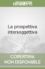 La prospettiva intersoggettiva