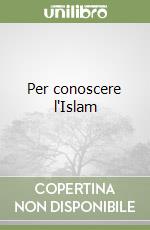 Per conoscere l'Islam