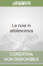 La noia in adolescenza libro