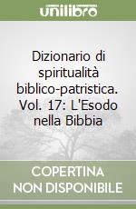 Dizionario di spiritualità biblico-patristica. Vol. 17: L'Esodo nella Bibbia libro