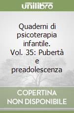 Quaderni di psicoterapia infantile. Vol. 35: Pubertà e preadolescenza libro