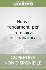 Nuovi fondamenti per la tecnica psicoanalitica