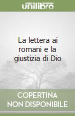 La lettera ai romani e la giustizia di Dio libro