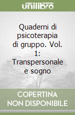 Quaderni di psicoterapia di gruppo. Vol. 1: Transpersonale e sogno