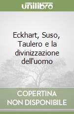 Eckhart, Suso, Taulero e la divinizzazione dell'uomo libro