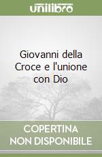 Giovanni della Croce e l'unione con Dio