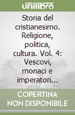 Storia del cristianesimo. Religione, politica, cultura. Vol. 4: Vescovi, monaci e imperatori (610-1054)