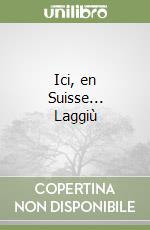 Ici, en Suisse... Laggiù libro