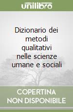 Dizionario dei metodi qualitativi nelle scienze umane e sociali libro