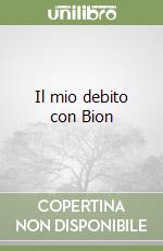 Il mio debito con Bion libro