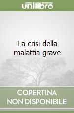 La crisi della malattia grave