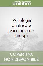 Psicologia analitica e psicologia dei gruppi libro