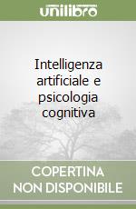 Intelligenza artificiale e psicologia cognitiva libro