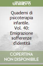 Quaderni di psicoterapia infantile. Vol. 40: Emigrazione sofferenze d'identità libro