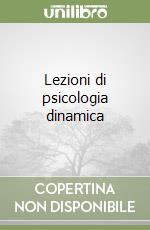 Lezioni di psicologia dinamica libro