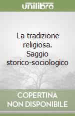 La tradizione religiosa. Saggio storico-sociologico