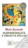 Subpersonalità e crescita dell'io libro di Scardovelli Mauro