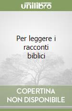 Per leggere i racconti biblici libro