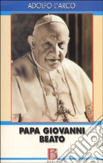 Papa Giovanni beato. La parola agli atti processuali libro